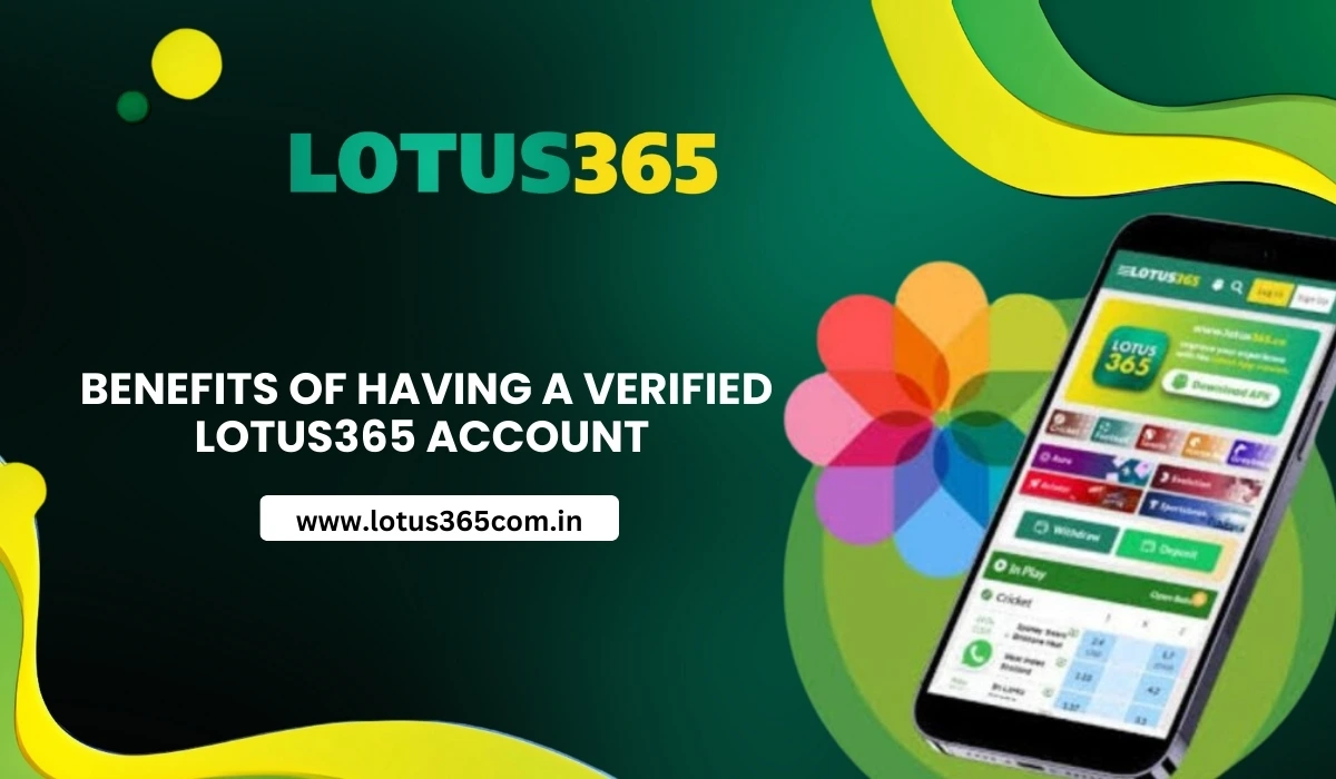 Benefits of Having a Verified Lotus365 Account