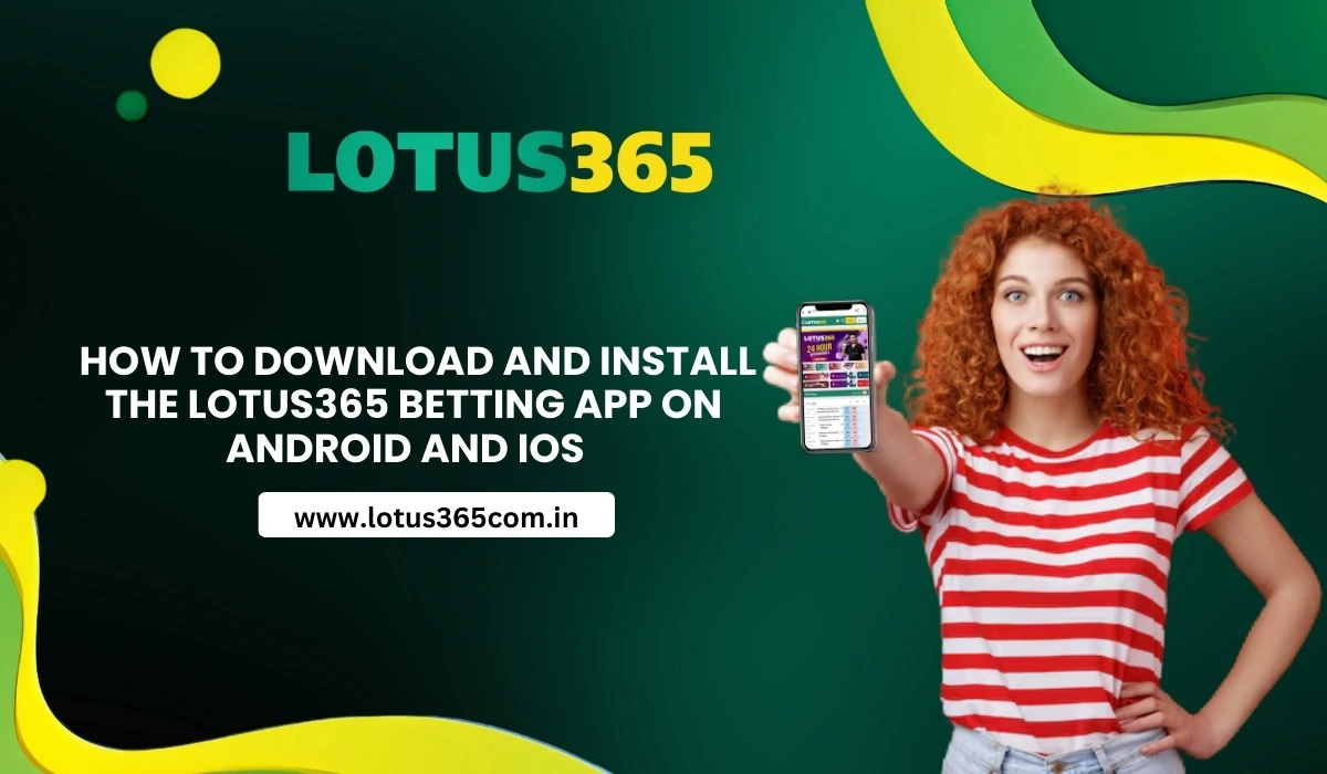 How to Download and Install the Lotus365 Betting App on Android and iOS