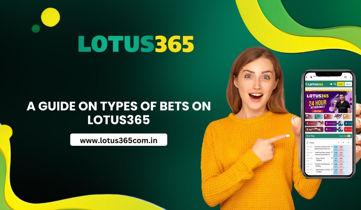 A Guide On Types of Bets on Lotus365